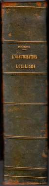 De l'Electrisation Localisée et de son Application à la Pathologie et à la… by (1806-1875) Guillaume Benjamin Amand - First Edition - 1872. - from Sylco bvba livres anciens - antiquarian books (SKU: 1725)