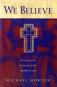 We Believe: Recovering the Essentials of the Apostles' Creed