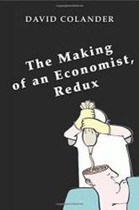 The Making of an Economist, Redux by David Colander - 2008-01-06