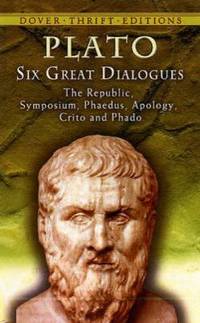 Six Great Dialogues: Apology, Crito, Phaedo, Phaedrus, Symposium, The Republic (Dover Thrift...