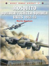 Mosquito Bomber/Fighter-Bomber Units 1942-1945 (Osprey Combat Aircraft 4)