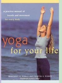 Yoga for Your Life : A Practice Manual of Breath and Movement for Every Body