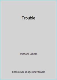 Trouble