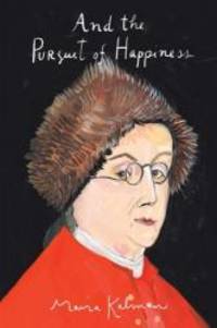 And the Pursuit of Happiness by Maira Kalman - 2010-08-09