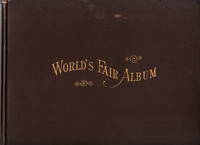 The World’s Fair Album containing photographic views of building, statuary, grounds, interiors,...
