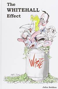 The Whitehall Effect: How Whitehall Became the Enemy of Great Public Services - and What We Can...