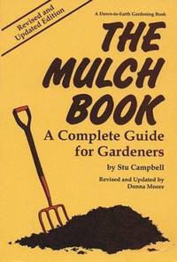 The Mulch Book : A Complete Guide for Gardeners