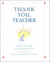 Thank You, Teacher : Letters Celebrating Extraordinary Teachers