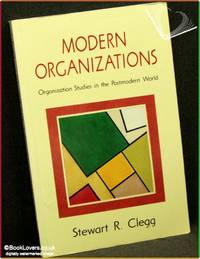 Modern Organizations: Organization Studies in the Postmodern World
