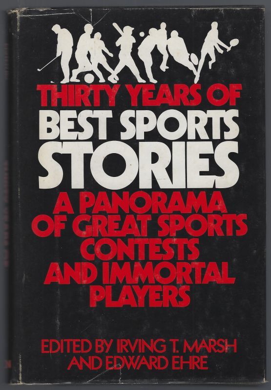 THIRTY YEARS OF BEST SPORTS STORIES A Panaorama of Great Sports Contests and Immortal Players