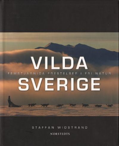 VILDA SVERIGE. Femstjärniga frestelser i fri…