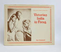 Victorian India in Focus: A Selection of Early Photographs from the Collection in the India...