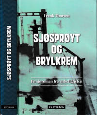 Sjøsprøyt og Brylkrem. En sjøroman fra virkeligheten.