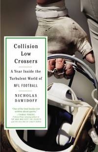 Collision Low Crossers : A Year Inside the Turbulent World of NFL Football