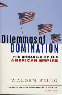 Dilemmas of Domination: The Unmaking of the American Empire