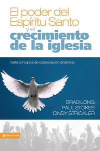 El Poder del Esp��ritu Santo Y El Crecimiento de la Iglesia: Siete Principios de...