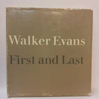 Walker Evans, First and Last