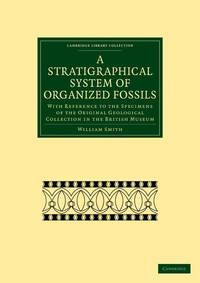 A Stratigraphical System of Organized Fossils: With Reference to the Specimens of the Original...