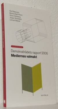 Demokratirådets rapport 2006. Mediernas valmakt.