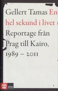 En hel sekund i livet. Reportage från Prag till…