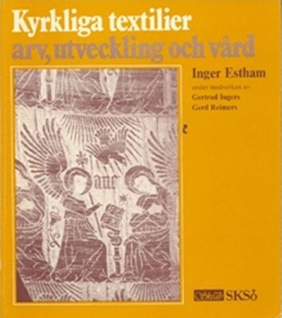 Kyrkliga textilier. Arv, utveckling och vård.
