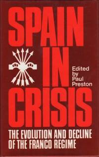 Spain in Crisis. The Evolution and Decline of the…