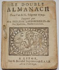 Le Double Almanach Pour l&#039;an de N. Seigneur 1729. SupputÃ© par Mre Philippe Laensbergh fils de feu Mathieu, MathÃ©maticien. by Laensbergh, Philippe - 1729