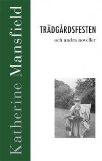 Trädgårdsfesten och andra noveller. Översättning,…