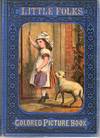 [CHILDREN] LITTLE FOLKS’ COLORED PICTURE BOOK