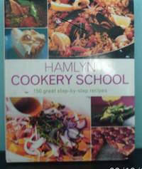 Hamlyn Cookery School: 150 Great Step-by-step Recipes