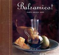 Balsamico!: A Balsamic Vinegar Cookbook