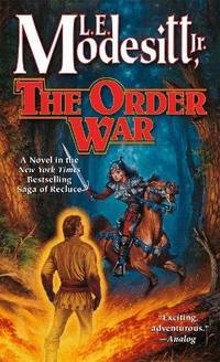 Order War, The: A Novel in the Saga of Recluce: 4 by Jr., Modesitt,, E., L