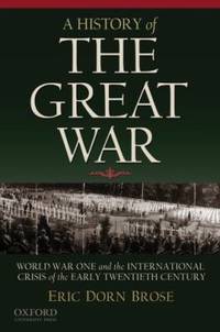A History of the Great War : World War One and the International Crisis of the Early Twentieth...