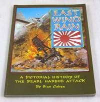 East Wind Rain: A Pictorial History of the Pearl Harbor Attack