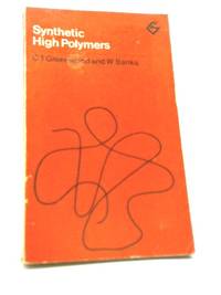 Synthetic High Polymers by C T Greenwood - 1968