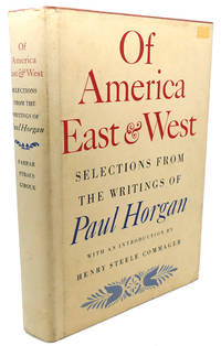 OF AMERICA EAST &amp; WEST :  Selections from the Writings Of by Paul Horgan - 1984