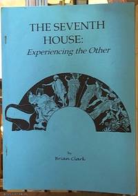 The Seventh House: Experiencing the Other de Clark, Brian - 2000