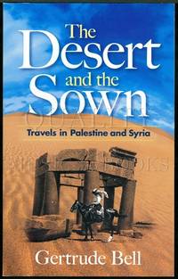 The Desert and the Sown: Travels in Palestine and Syria