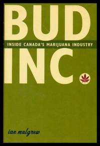 BUD INC - Inside Canada&#039;s Marijuana Industry by Mulgrew, Ian - 2005