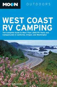 West Coast RV Camping : The Complete Guide to More Than 2,300 RV Parks and Campgrounds in...