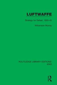 Luftwaffe: Strategy for Defeat, 1933-45