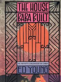 The House Baba Built: An Artist's Childhood in China