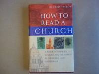 How To Read A Church: A Guide to Images, Symbols and Meanings in Churches and Cathedrals by Taylor, Dr Richard - 2003