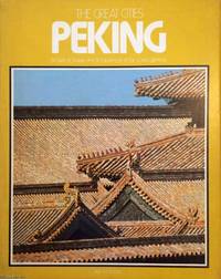 Peking by David and the Editors of Time-Life Books; Peter John Griffiths (Photographs by) Bonavia - First Printing in English - 1978 - from Ultramarine Books (SKU: 002672)