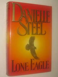 Lone Eagle by Danielle Steel - First Edition - 2001 - from Manyhills Books (SKU: 11060282)