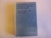 cover of Silverwork and Jewellery. A Text-Book for students and workers in metal....The Artistic Crafts Series of Technical Handbooks.