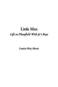 Little Men : Life at Plumfield with Jo&#039;s Boys by Louisa May Alcott - 2002