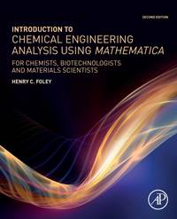 Introduction to Chemical Engineering Analysis Using Mathematica: for Chemists, Biotechnologists...