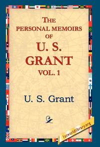 The Personal Memoirs of U.S. Grant, Vol 1.