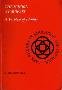 The School At Mopass A problem of identity by A. Richard King - 1967